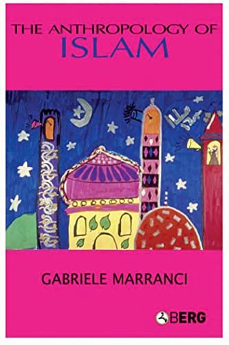 Cover Art for 9781845202859, The Anthropology of Islam by Gabriele Marranci