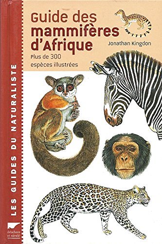 Cover Art for 9782603013861, Guide des mammifères d'Afrique : Plus de 300 espèces illustrées by Jonathan Kingdon