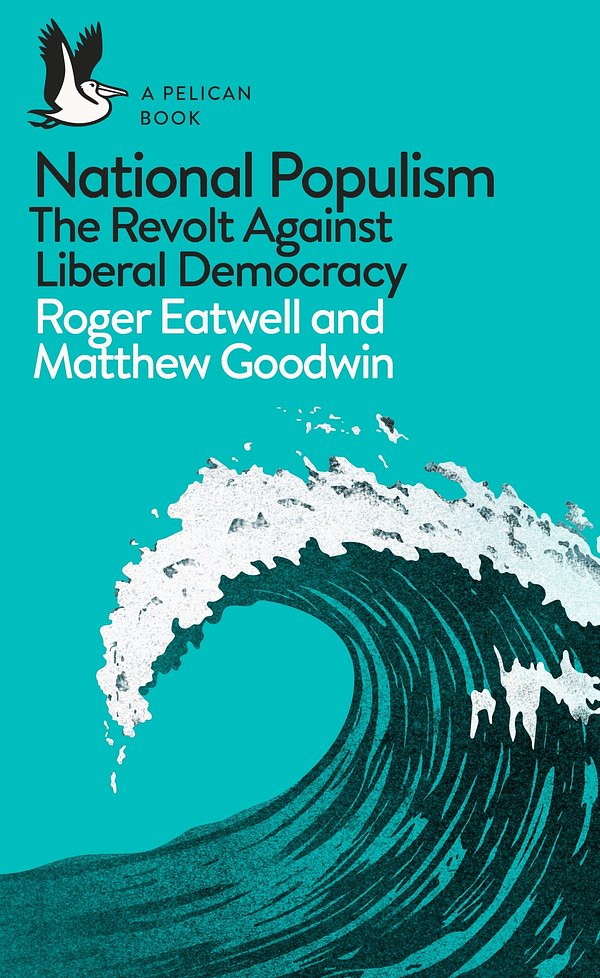 Cover Art for 9780241312001, National PopulismHow Liberal Democracy Was Trumped (And What We ... by Roger Eatwell, Matthew Goodwin