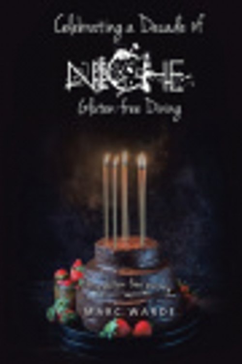 Cover Art for 9781982288839, Celebrating a Decade of Niche - Gluten-free Dining: My gluten-free journey by Marc Warde