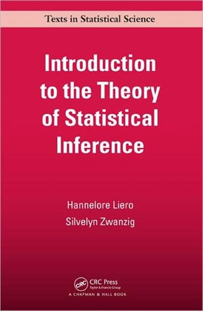 Cover Art for 9781439852927, Introduction to the Theory of Statistical Inference by Hannelore Liero