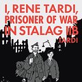 Cover Art for 9781683961796, I, Rene Tardi, Prisoner of War at Stalag 11b Vol. 2My Return Home by Jacques Tardi