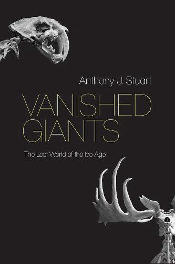 Cover Art for 9780226824031, Vanished Giants: The Lost World of the Ice Age by Anthony J. Stuart