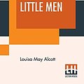 Cover Art for 9789353425241, Little Men: Life At Plumfield With Jo'S Boys, A Sequel To "Little Women" (Orchard House Edition) by Louisa May Alcott