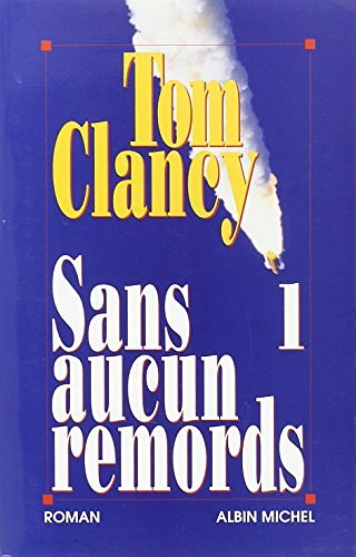 Cover Art for 9782226074638, Sans Aucun Remords - Tome 1 (Romans, Nouvelles, Recits (Domaine Etranger)) (French Edition) by Tom Clancy