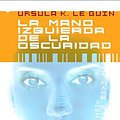 Cover Art for 9788445076781, La mano izquierda de la oscuridad by Ursula K. Le Guin