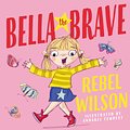 Cover Art for 9780734420572, Bella The Brave by Rebel Wilson