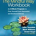 Cover Art for 9781462522101, The Mindful Way Workbook by John D Teasdale, J Mark G Williams, Zindel V Segal