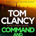 Cover Art for 9781408727850, Tom Clancy Command and Control: The tense, superb new Jack Ryan thriller by Marc Cameron