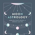 Cover Art for 9781841815329, Moon Astrology by Teresa Dellbridge