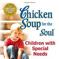 Cover Art for 9780757306204, Chicken Soup for the Soul: Children with Special Needs: Stories of Love and Understanding for Those Who Care for Children with Disabilities by Jack Canfield, Mark Victor Hansen, Heather McNamara, Karen Simmons