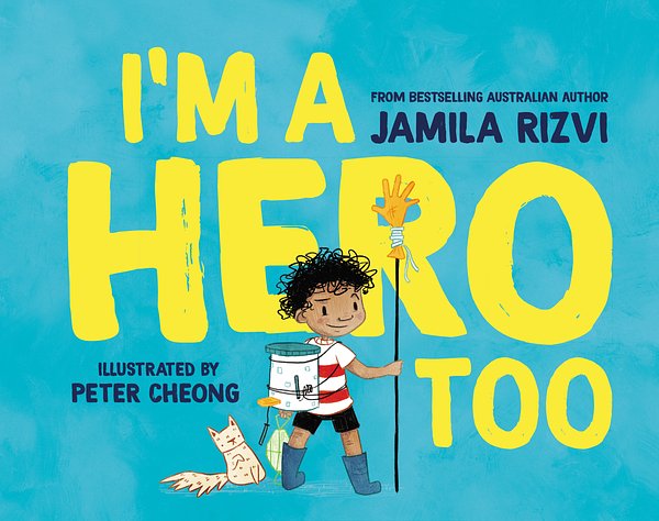 Cover Art for 9781761040115, I'm a Hero Too by Jamila Rizvi