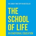 Cover Art for B07MHRDM6J, The School of Life: An Emotional Education by The School of Life