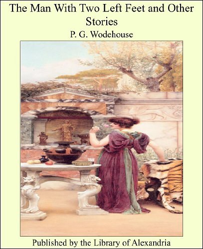 Cover Art for B00B0XM2DE, The Man With Two Left Feet and Other Stories (Jeeves & Wooster Series) by P. G. Wodehouse