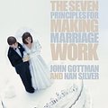 Cover Art for 9781409137139, The Seven Principles For Making Marriage Work by John Gottman