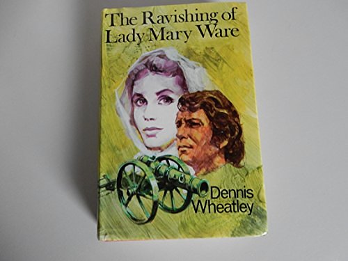 Cover Art for 9780091053505, The Ravishing of Lady Mary Ware by Dennis Wheatley