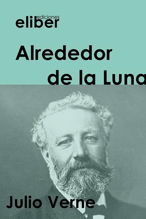 Cover Art for 9782367530703, Alrededor de la Luna (Clásicos de la literatura universal) by Unknown