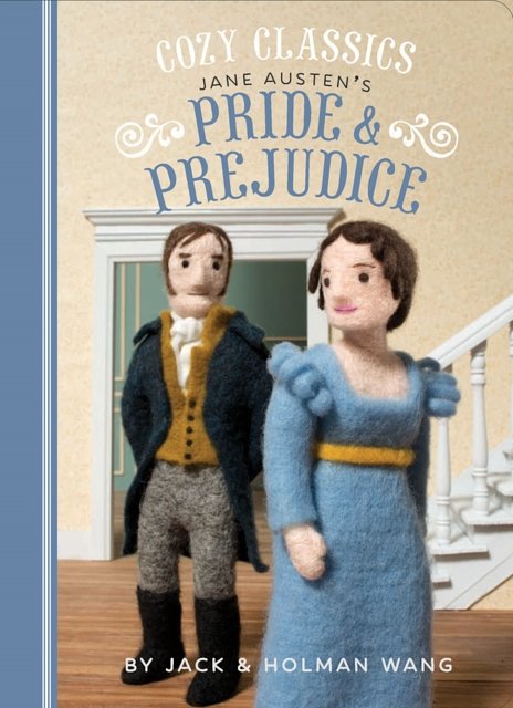 Cover Art for 9781452152448, Cozy Classics: Pride and Prejudice by Jack Wang, Holman Wang