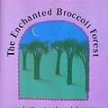 Cover Art for 9780898150780, The Enchanted Broccoli Forest: And Other Timeless Delicacies by Mollie Katzen