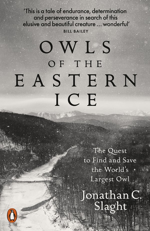 Cover Art for 9780241333945, Owls of the Eastern Ice: The Quest to Find and Save the World's Largest Owl by Jonathan C. Slaght