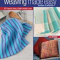 Cover Art for 9781620336809, Weaving Made Easy Revised and Updated: 18 Projects Using a Simple Loom by Liz Gipson