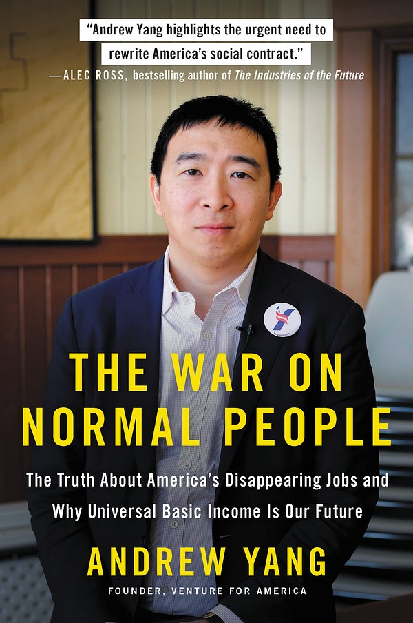 Cover Art for 9780316414210, The War on Normal People: The Truth About America's Disappearing Jobs and Why Universal Basic Income Is Our Future by Andrew Yang
