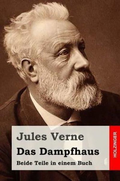 Cover Art for 9781517354251, Das DampfhausBeide Teile in Einem Buch by Jules Verne,Anonymous