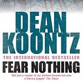 Cover Art for 9781472202772, Fear Nothing (Moonlight Bay Trilogy, Book 1): A chilling tale of suspense and danger by Dean Koontz