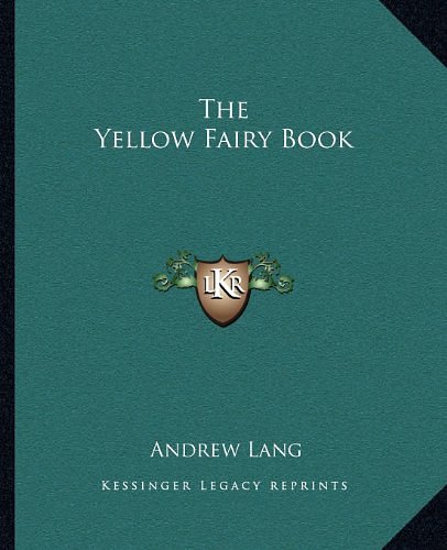 Cover Art for 9781162713168, The Yellow Fairy Book by Andrew Lang