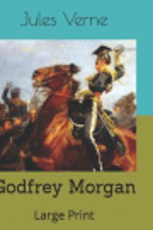 Cover Art for 9781080388455, Godfrey Morgan: Large Print by Jules Verne