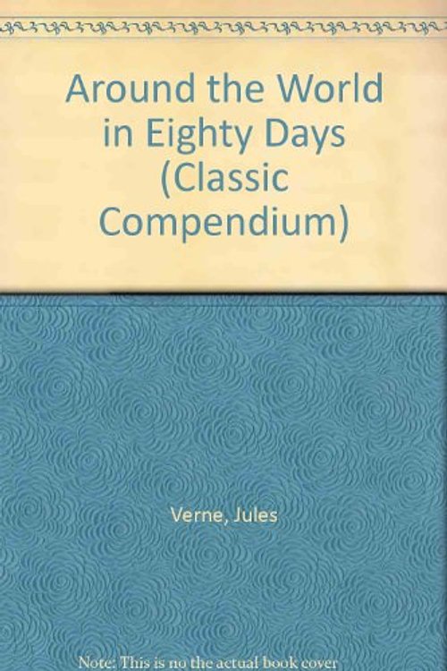 Cover Art for 9780752530192, Around the World in Eighty Days (Classic Compendium) by Verne, Jules