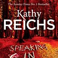 Cover Art for 9780099558125, Speaking in Bones by Kathy Reichs