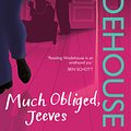 Cover Art for 9780099513964, Much Obliged, Jeeves: (Jeeves and Wooster) by P.g. Wodehouse