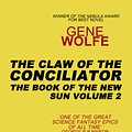 Cover Art for 9780575114166, The Claw Of The Conciliator: Urth: Book of the New Sun Book 2 by Gene Wolfe