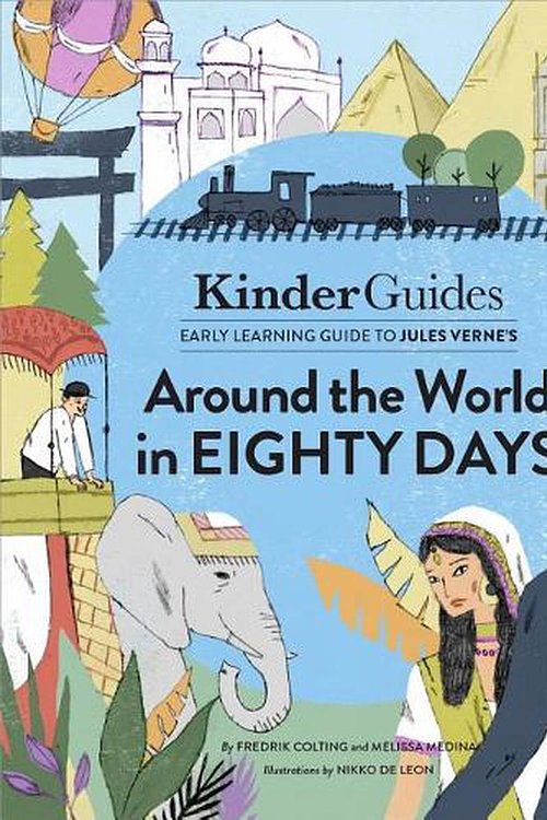 Cover Art for 9780998820569, Jules Verne's Around the World in Eighty Days: A Kinderguides Illustrated Learning Guide (Kinderguides Early Learning Guide to Culture Classics) by Moppet Books Kinderguides