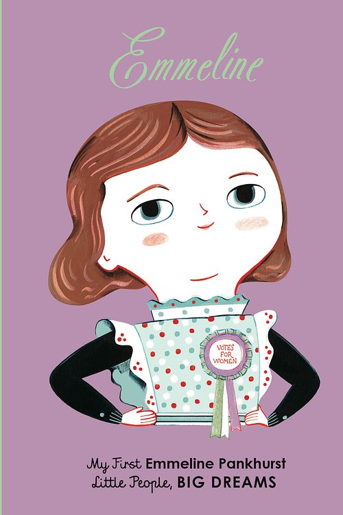 Cover Art for 9781786032621, Emmeline Pankhurst (My First Little People, Big Dreams) by Lisbeth Kaiser