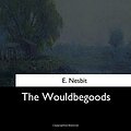 Cover Art for 9781544729190, The Wouldbegoods by E. Nesbit