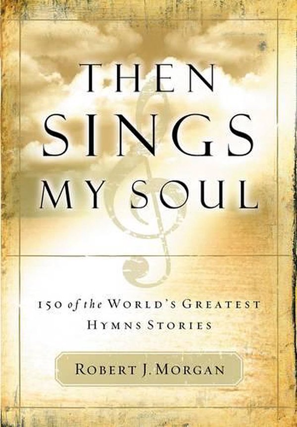 Cover Art for 9780785249399, Then Sings My Soul by Robert Morgan