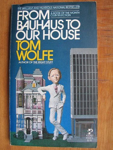 Cover Art for 9780671454494, From Bauhaus to Our House by Tom Wolfe