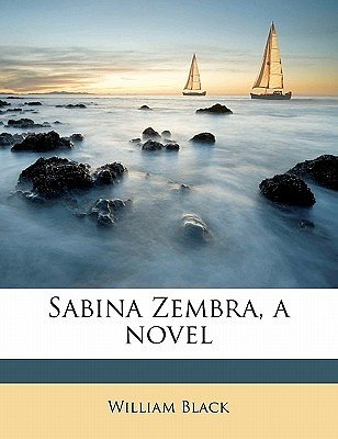 Cover Art for 9781178301816, Sabina Zembra, a Novel by William Black