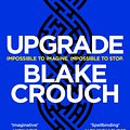 Cover Art for 9781529045376, Upgrade by Blake Crouch