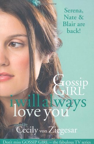 Cover Art for B017PO14XK, Gossip Girl: I will Always Love You by Cecily Von Ziegesar (2009-12-24) by X