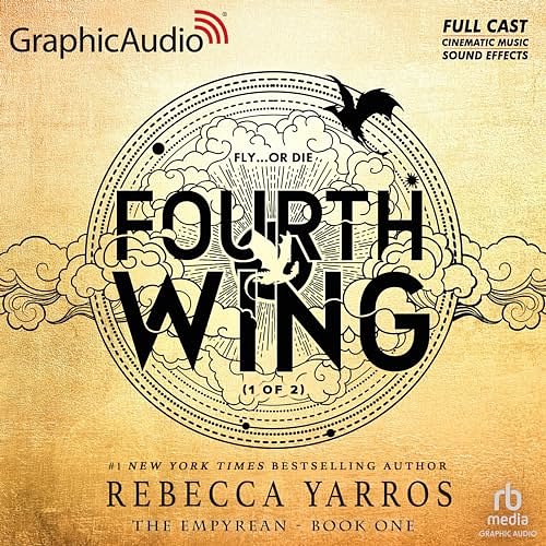 Cover Art for B0CKS5J29F, Fourth Wing (Part 1 of 2) (Dramatized Adaptation): The Empyrean, Book 1 by Rebecca Yarros