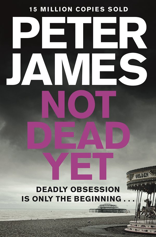 Cover Art for 9781509898909, Not Dead Yet by Peter James