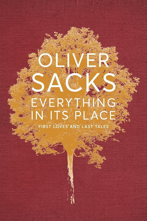 Cover Art for 9781509821822, Everything in its Place: First Loves and Last Tales by Oliver Sacks