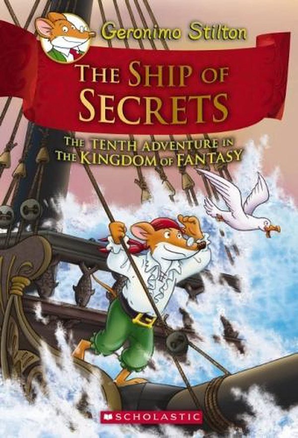 Cover Art for 9781338088809, The Ship of Secrets (Geronimo Stilton and the Kingdom of Fantasy #10) by Geronimo Stilton