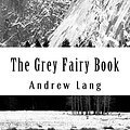 Cover Art for 9781978352667, The Grey Fairy Book by Andrew Lang