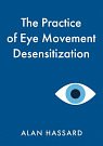 Cover Art for 9781800465527, The Practice of Eye Movement Desensitization by Alan Hassard