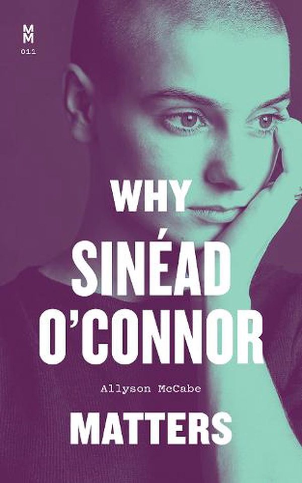 Cover Art for 9781477325704, Why Sinéad O'Connor Matters by Allyson McCabe