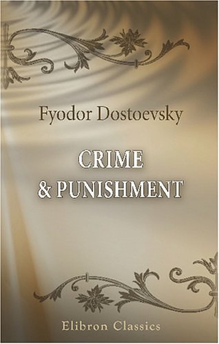 Cover Art for 9780543747419, Crime & Punishment: A Novel in Six Parts and an Epilogue by Fyodor Mikhailovich Dostoevsky